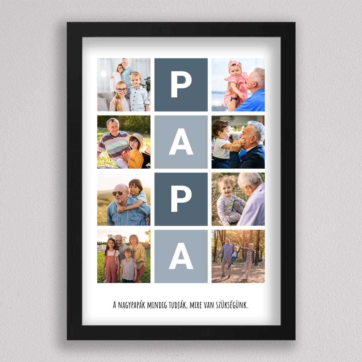 Nagypapás fotókollázs PAPA betűkkel fekete keretben, álló elrendezés: két fotóoszlop, középen PAPA, alul mondat